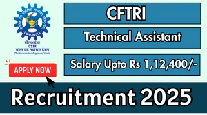 CFTRI Recruitment 2025 - Apply Online for 18 Technical Assistant Posts Before May 10 CFTRI Recruitment 2025 - Apply Online for 18 Technical Assistant Posts Before May 10