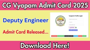 CG Vyapam Deputy Engineer Admit Card 2025 OUT Download Link vyapamcg.cgstate.gov.in