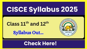 CISCE Syllabus 2025 Out - Download Updated Subject Wise Class 11th and 12th Syllabus for 2025 Exam Pattern at cisce.org