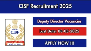 CISF Deputy Director Recruitment 2025 - Apply Offline for 02 Posts Before May 08 CISF Deputy Director Recruitment 2025 - Apply Offline for 02 Posts Before May 08