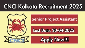 CNCI Kolkata Senior Project Assistant Recruitment 2025 - Apply Online for 01 Posts Before April 20
