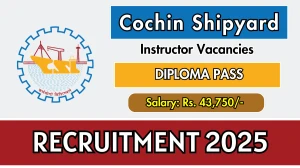 Cochin Shipyard Instructor Recruitment 2025 - Apply Online for 03 Posts Before May 09 Cochin Shipyard Instructor Recruitment 2025 - Apply Online for 03 Posts Before May 09