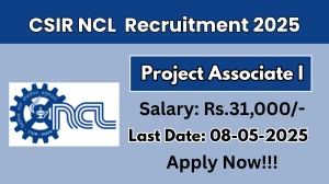 CSIR NCL Project Associate I Recruitment 2025 - Apply Online for 01 Posts Before May 08