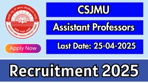 CSJMU Assistant Professors Recruitment 2025 - Apply Offline for 21 Assistant Professors Posts