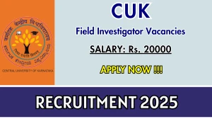CUK Field Investigator Recruitment 2025 - Apply Offline for 02 Posts Before April 30 CUK Field Investigator Recruitment 2025 - Apply Offline for 02 Posts Before April 30