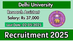 Delhi University Research Assistant Recruitment 2025 - Apply Online for 02 Posts