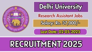 Delhi University Research Assistant Recruitment 2025 - Apply Online for 02 Posts Before May 02 Delhi University Research Assistant Recruitment 2025 - Apply Online for 02 Posts Before May 02