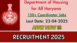 Department of Housing for All Haryana Recruitment 2025 - Apply Online for 155 District Coordinator, Block Coordinator Posts Before April 23 Department of Housing for All Haryana Recruitment 2025 - Apply Online for 155 District Coordinator, Block Coordinator Posts Before April 23