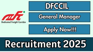 DFCCIL General Manager Recruitment 2025 - Apply Offline