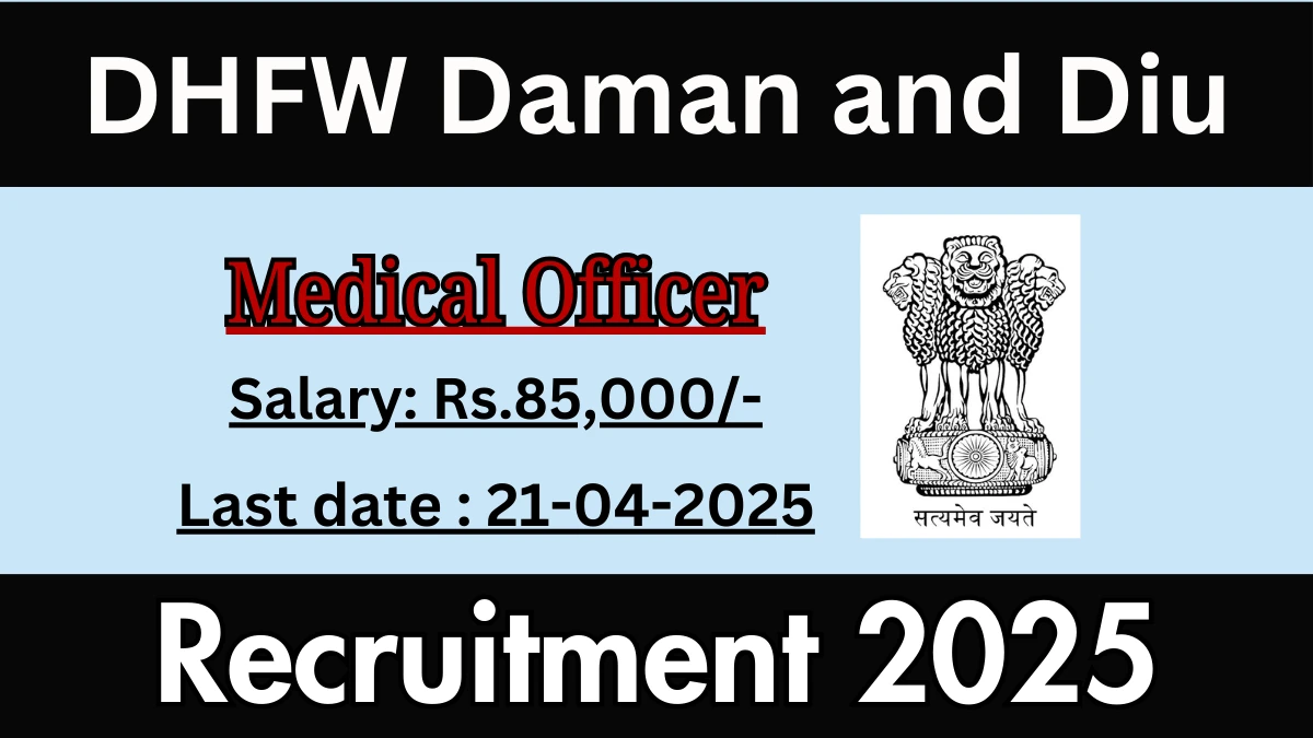 DHFW Daman and Diu Medical Officer Recruitment 2025 - Apply Offline for 01 Posts Before April 21