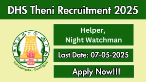 DHS Theni Recruitment 2025 - Apply Offline for 02 Helper, Night Watchman Before May 07