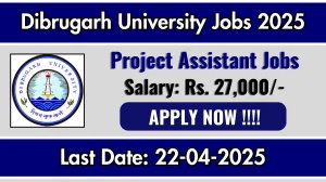 Dibrugarh University Project Assistant Recruitment 2025 - Apply Offline for 01 Project Assistant Posts Dibrugarh University Project Assistant Recruitment 2025 - Apply Offline for 01 Project Assistant Posts
