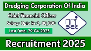 Dredging Corporation Of India Chief Financial Officer Recruitment 2025 - Apply Online Before April 29