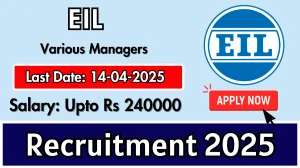 EIL Various Manager Recruitment 2025 - Apply Online for 17 Manager, Deputy Manager and Other Posts