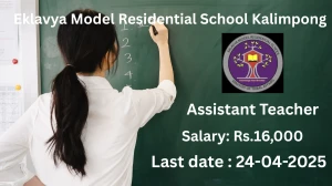Eklavya Model Residential School Kalimpong Assistant Teacher Recruitment 2025 - Apply Online for 01 Posts Before May 05