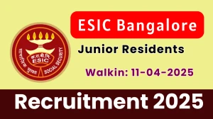ESIC Bangalore Junior Residents Recruitment 2025 – Walk in