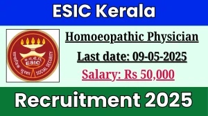 ESIC Kerala Homoeopathic Physician Recruitment 2025 - Apply Offline