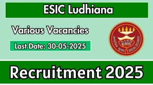 ESIC Ludhiana Recruitment 2025 - Apply Offline for 75 Teaching Faculty, Super Specialists and More Posts