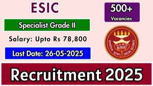 ESIC Specialist Grade II Recruitment 2025 - Apply Offline for 558 Posts