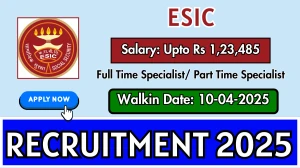 ESIC Specialist Recruitment 2025 – Walk in for 06 Full Time Specialist/ Part Time Specialist Posts ESIC Specialist Recruitment 2025 – Walk in for 06 Full Time Specialist/ Part Time Specialist Posts