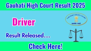 Gauhati High Court Driver Result 2025 Out at ghconline.gov.in, Direct Link to Download Result PDF Here