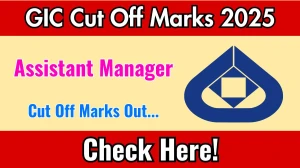 GIC Assistant Manager Final Cut Off Marks 2025 has released: Check Cut off Marks here gicre.in