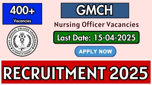 GMCH Group B Nursing Officer Recruitment 2025 - Apply Online for 424 Posts Before May 07