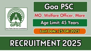 Goa PSC Recruitment 2025 - Apply Online for 83 MO, Welfare Officer and More Posts Before April 25 Goa PSC Recruitment 2025 - Apply Online for 83 MO, Welfare Officer and More Posts Before April 25