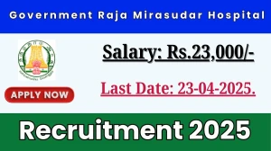 Government Raja Mirasudar Hospital Recruitment 2025 - Apply Offline for 2 Audiologist and Speech Therapist, Optometrist Posts Before April 23