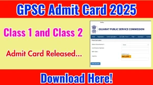 GPSC Class 1 and Class 2 Call Letter 2025 OUT gpsc.gujarat.gov.in