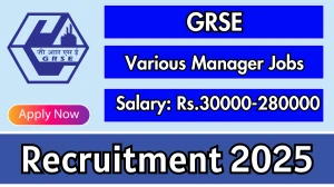 GRSE Various Manager Recruitment 2025 - Apply Online for 40 Manager, Junior Manager and Other Posts GRSE Various Manager Recruitment 2025 - Apply Online for 40 Manager, Junior Manager and Other Posts