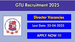 GTU Director Recruitment 2025 - Apply Offline Before April 25 GTU Director Recruitment 2025 - Apply Offline Before April 25