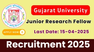 Gujarat University JRF Recruitment 2025 - Apply Offline for  Junior Research Fellow Posts