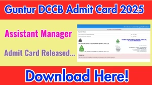 Guntur DCCB Assistant Manager Admit Card 2025 OUT gunturdccb.com