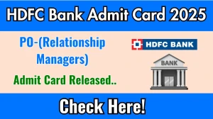HDFC Bank PO Admit Card 2025 OUT Download Link hdfcbank.com HDFC Bank PO Admit Card 2025 OUT Download Link hdfcbank.com