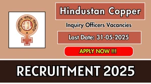 Hindustan Copper Inquiry Officers Recruitment 2025 - Apply Offline Before May 31 Hindustan Copper Inquiry Officers Recruitment 2025 - Apply Offline Before May 31