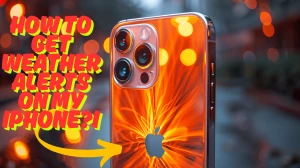 How to Get Weather Alerts on My iPhone? Step-by-Step Guide to Turn on Weather Alerts on iPhone
