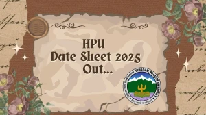 HPU Date Sheet 2025 Announced @ hpuniv.ac.in Details Here HPU Date Sheet 2025 Announced @ hpuniv.ac.in Details Here