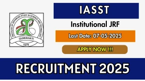 IASST Institutional JRF Recruitment 2025 - Apply Online Before May 07 IASST Institutional JRF Recruitment 2025 - Apply Online Before May 07
