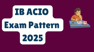 IB ACIO Exam Pattern 2025