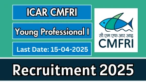 ICAR CMFRI Young Professional I Recruitment 2025 - Apply Offline for 02 Posts Before April 15