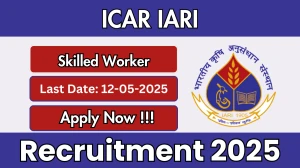 ICAR IARI Skilled Worker Recruitment 2025 - Apply Offline for 01 Posts Before May 12
