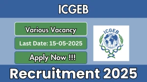 ICGEB Recruitment 2025 - Apply Offline for 04 Research Associate, SRF and More Posts Before May 15