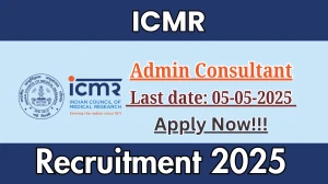 ICMR Admin Consultant Recruitment 2025 - Apply Offline for 01 Posts Before May 05