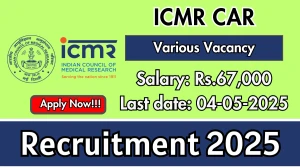 ICMR CAR Recruitment 2025 - Apply Online Senior Project Assistant, Project Technical Support and More Posts Before May 04