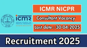 ICMR NICPR Consultant Recruitment 2025 - Apply Offline for 01 Posts Before April 30