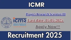 ICMR Project Research Scientist III Recruitment 2025 - Apply Offline for 01 Posts Before May 05