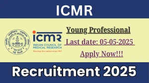 ICMR Young Professional Recruitment 2025 - Apply Online for 04 Posts Before May 05 ICMR Young Professional Recruitment 2025 - Apply Online for 04 Posts Before May 05
