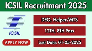 ICSIL Recruitment 2025 - Apply Online for 23 DEO, Helper/MTS Posts