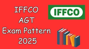 IFFCO AGT Exam Pattern 2025